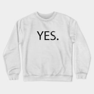 Yes Crewneck Sweatshirt